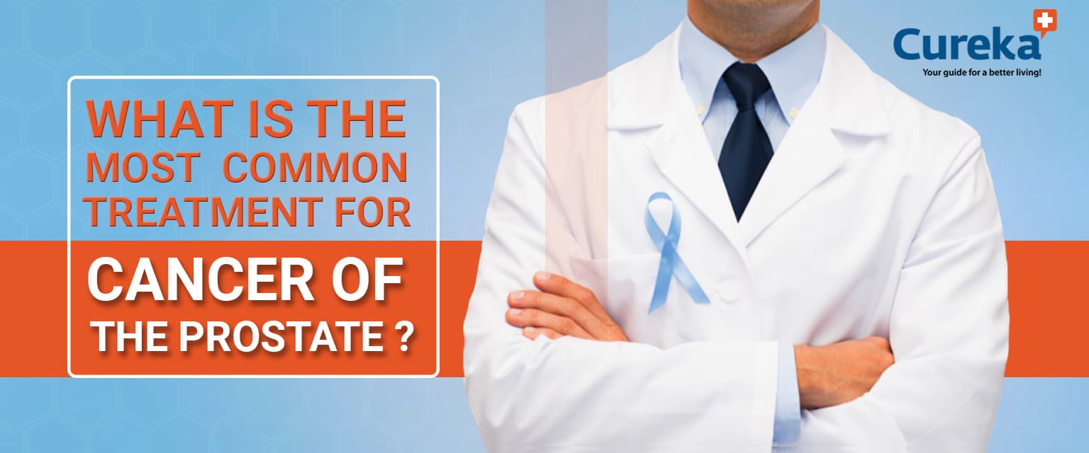 What Is The Most Common Treatment For Cancer Of The Prostate?