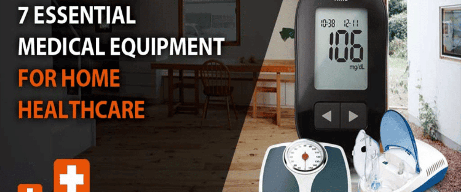 7 Essential Medical Equipment For Home Healthcare
