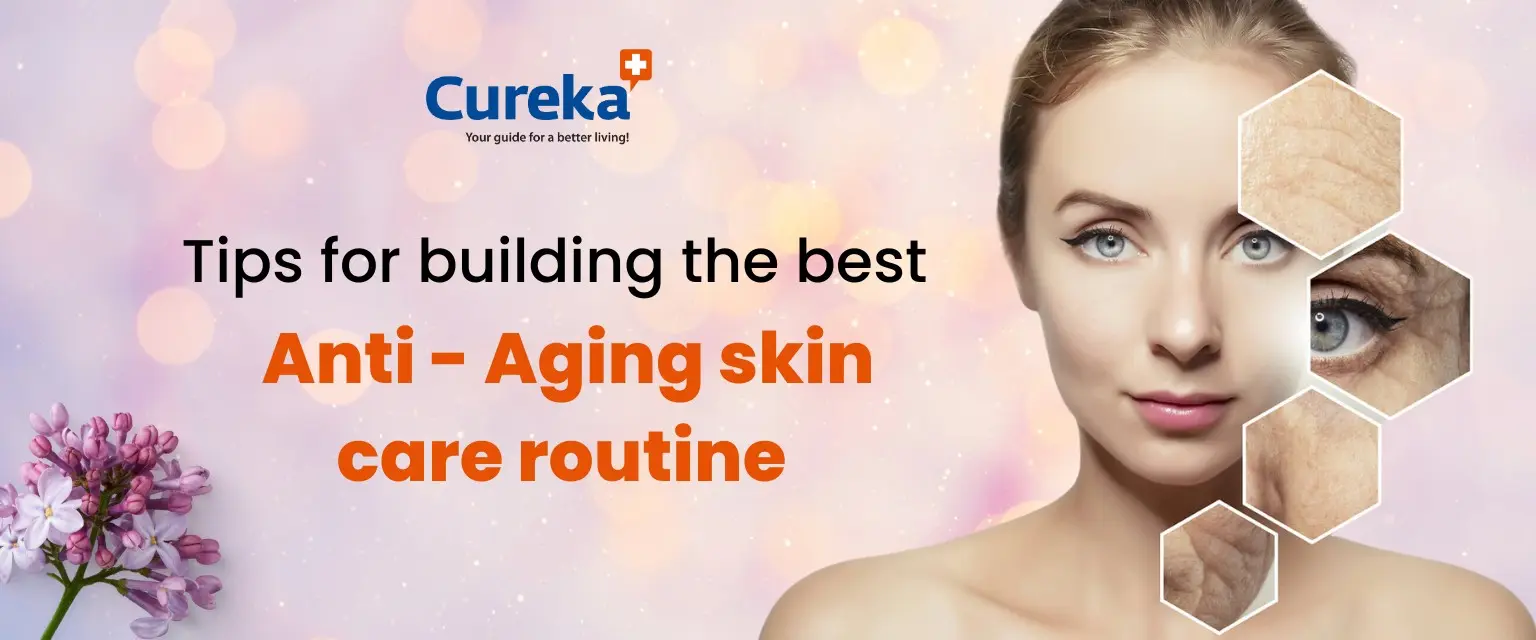 Tips for Building the Best Anti-aging Skin Care Routine