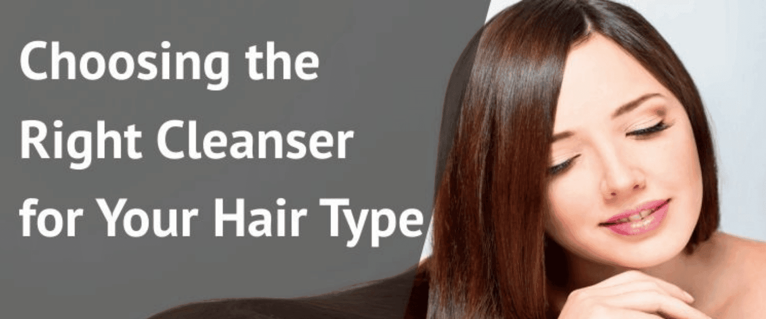 Choosing the Right Cleanser for Your Hair Type