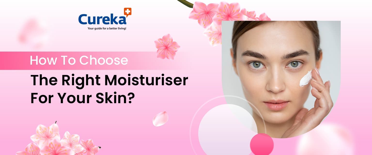 How to Choose the Right Moisturizer for your Skin?