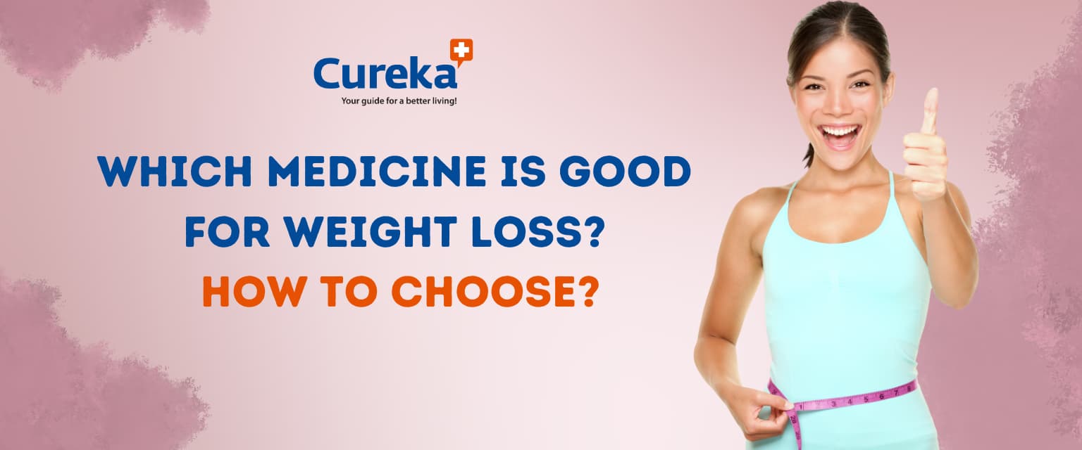 Which Medicine is Good for Weight Loss? How to Choose?