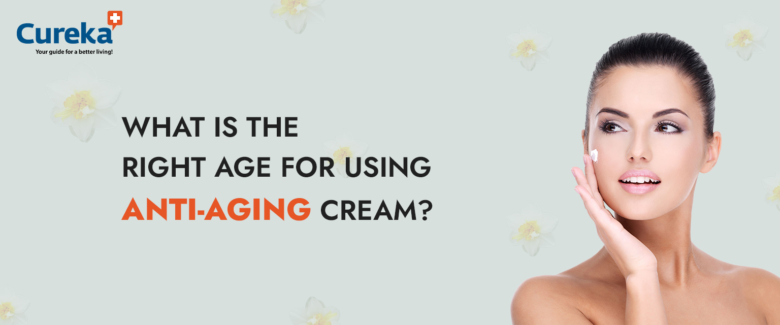 What is the Right Age for using Anti-aging Cream?