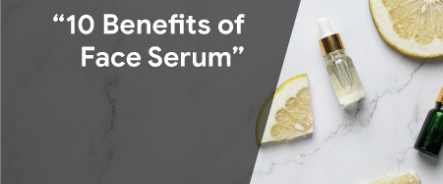 10 Benefits of face serum