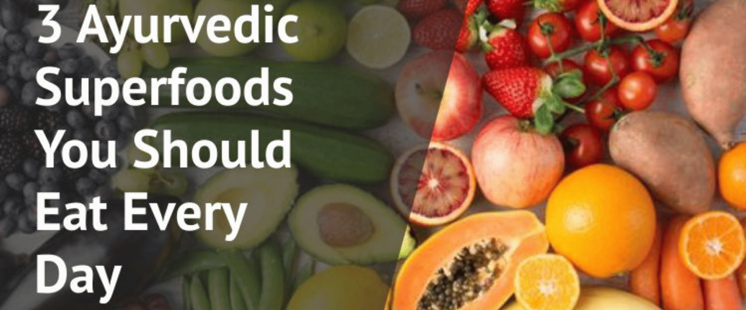 3 Ayurvedic Superfoods You Should Eat Every Day