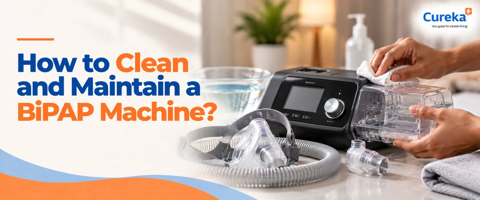 How to Clean and Maintain a BiPAP Machine